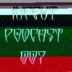 INFEKT PODCAST 007