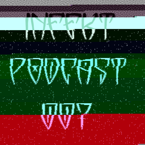INFEKT PODCAST 007