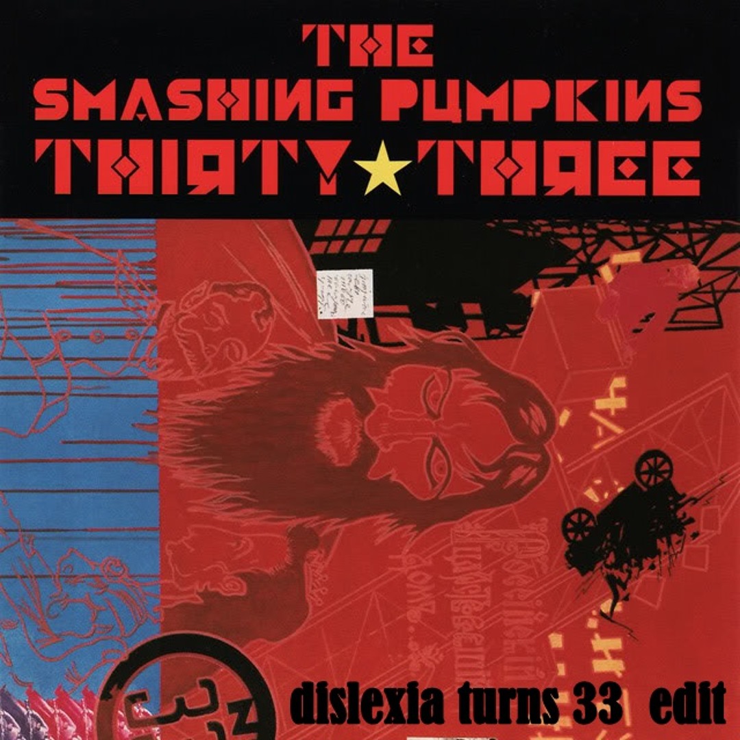 Stream Smashing Pumpkins - Thirty Three - (dislexia turns 33