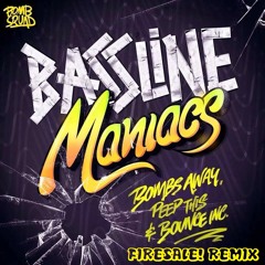 Bombs Away, Peep This & Bounce Inc - Bassline Maniacs (FireSale! Remix)