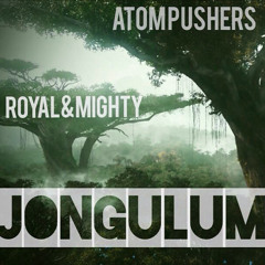 Atom Pushers, Royal & Mighty - Jongulum ( Original Mix )