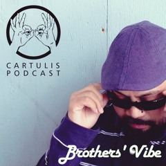Brothers' Vibe. Cartulis Podcast 006