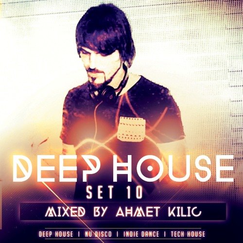 DEEP HOUSE SET 10 - AHMET KILIC