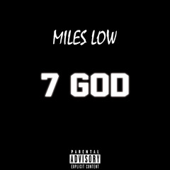 Miles Low - 7 God (Freestyle)
