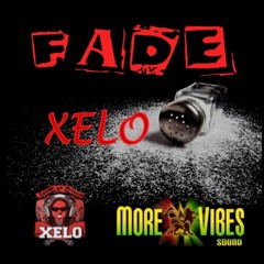 Xelo - Fade ! Freestyle / Dubplate More Vibes