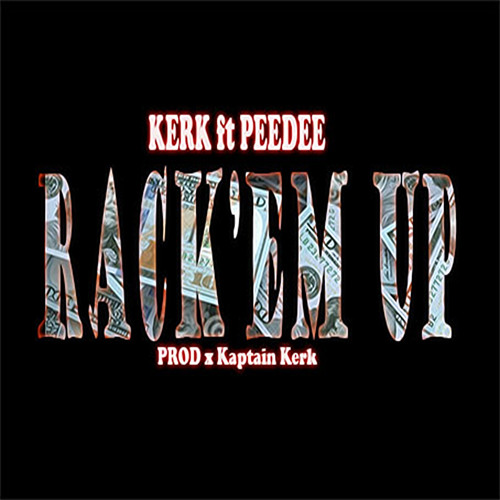 Rack Em Up - Kerk ft Peedee prod. x Kaptain Kerk