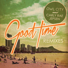 Owl City & Carly Rae Jepsen - Good Time (Mashup)
