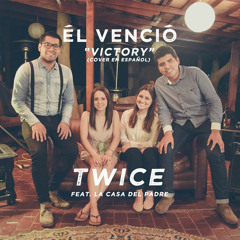 Hillsong College - Victory (Él venció) (cover en español by TWICE feat. La Casa del Padre)