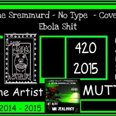 Ebola Shit - No Type Cover - T Rev The Artist - Mr Jealousy Mix-Tape Coming 04.20.2015 !