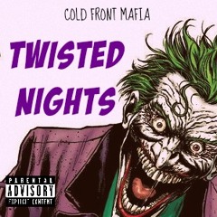 Twisted Nights - Cold Front Mafia