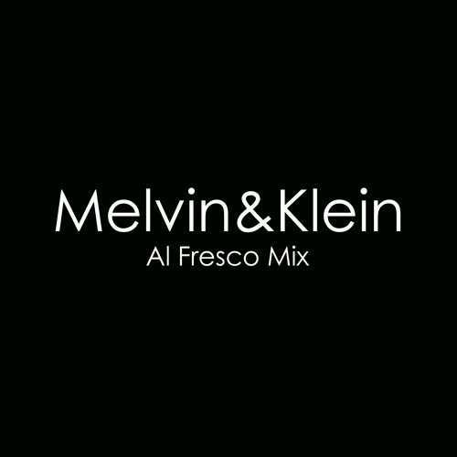Melvin Klein - Al Fresco Mix 1