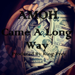 Amoh - Came A Long Way (Prod. By King Prez)
