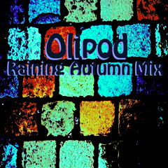 Olipod - Raining Autumn Mix 2014