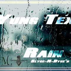 Yung Tex #Rain (Slyce - N-Dyced)