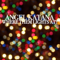 Where Them Lights At? (Prod. by Soulmuzik Tracks)
