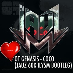 OT Genasis - Coco (Jauz 60k ILYSM Bootleg) @jauzofficial