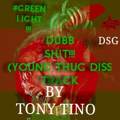 *TONY TINO >>Dubb 5HIT (YOUNG THUG DISS TRACK) #COLDSHIT!!!