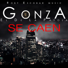 Gonza - Se Caen (Roby Escobar Music)