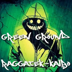 GREEN GROUND [FULL VERSION] - RAGGATEK - KALBO