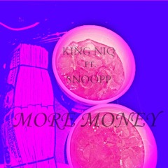 KING NIQ FT SNOOPP- MORE MONEY