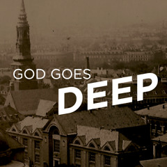 God Goes Deep