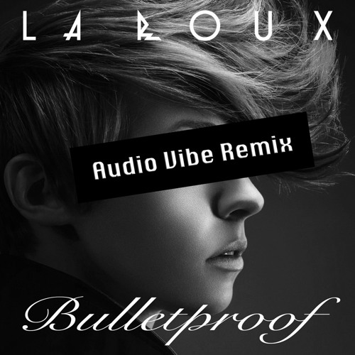 stream-bulletproof-la-roux-audio-vibe-remix-by-audio-vibe-listen