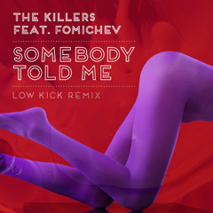 Somebody Told Me (Low kick mix
