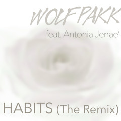 Wolf Pakk feat. Antonia Jenae' - Habits (The Remix)