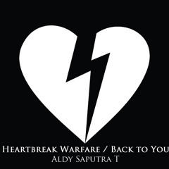 Heartbreak Warfare // Back To You - Aldy Saputra T [a John Mayer Cover]