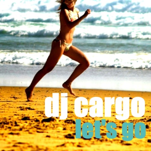 DJ Cargo - Let's Go (Radio Mix)