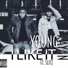 YOUNG RAYAN - I Like It (ft SLITZ)