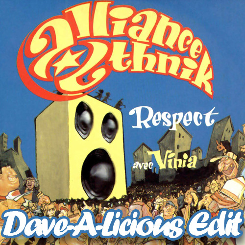 Alliance Ethnik - Respect (Dave-A-Licious Edit)