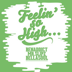 Benaddict ft. Bellasoul - Feelin' So High (Prod. Mr Slipz)
