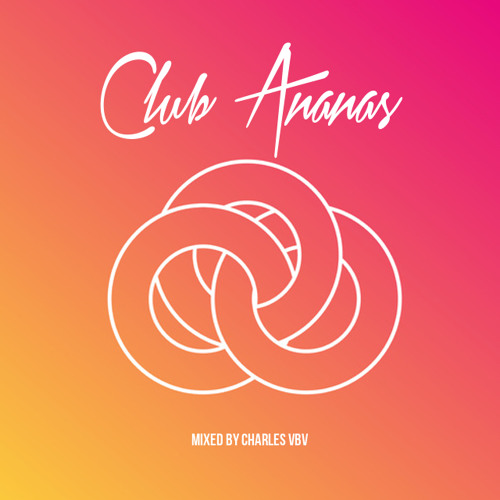 Stream Charles VBV - Club Ananas Radio Show 1 by Kaarl | Listen online for  free on SoundCloud