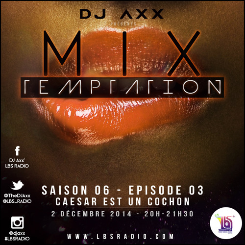 MiX TEMPTATION S06E03 - CAESAR EST UN COCHON - FOXX-T - AMIGO - AXX (02/12/14)