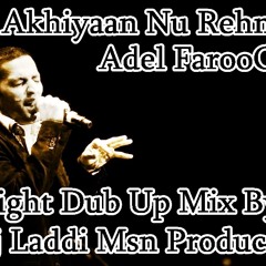 Akhiyaan Nu Rehn De ( Adel FarooQ ) Straight Dub Up Mix By Dj Laddi Msn Production