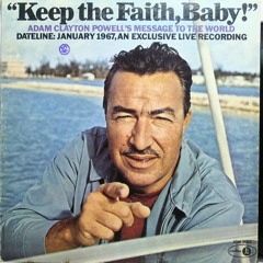 "Keep The Faith"  Adam Clayton Powell Jr.