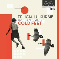 Musik? Das kann ich. FD#001 - Felicia Lu Kürbiß feat. jean blanc - Cold feet (FREE DOWNLOAD)