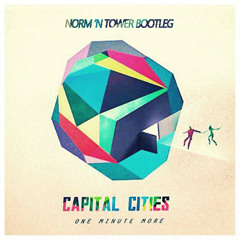 Capital Cities - One Minute More (Norm 'N Tower Bootleg)