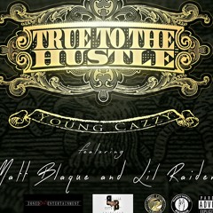 Young Cazzy Ft Matt Blaque N Lil Raider " True to the hustle"