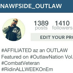 "The One" @NAWFSIDE_OUTLAW at OUTLAW, TEXAS