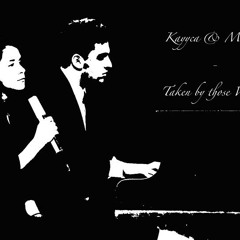 Taken By Those Waves (Uncut Acoustic) - kayyca&mikael