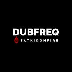 Dubfreq x FatKidOnFire mix