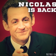 Nicolas Is Back - NICOLAS SARKOZY: LE RETOUR / Deep House / Nhyx - MattMan France
