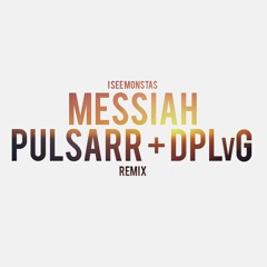 I SEE MONSTAS - Messiah (Pulsarr + DPLvG Remix)