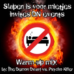 The Demon Dwarf vs. Psycho Killer - Slapen Is Voor Mietjes Invites DN Events Warm-up Mix 2014