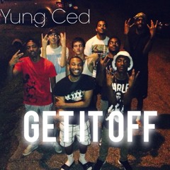 Yung Ced - Get It Off