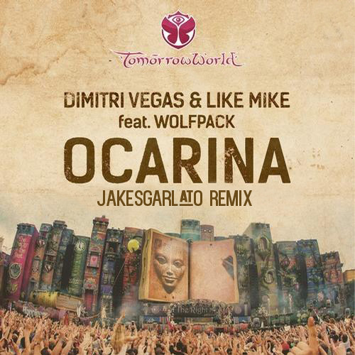 Dimitri Vegas & Like Mike ft. Wolfpack - Ocarina (JakeSgarlato Remix)