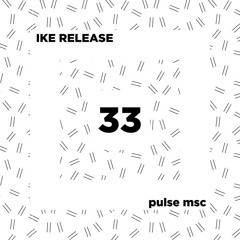 33ème Pulsation - IKE RELEASE