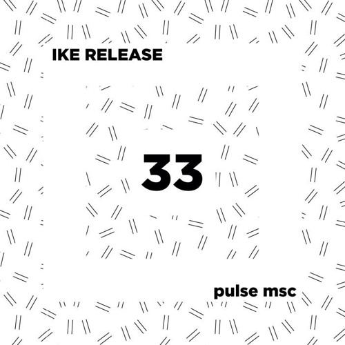 33ème Pulsation - IKE RELEASE